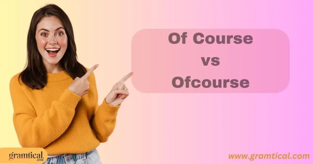 Of Course Vs Ofcourse