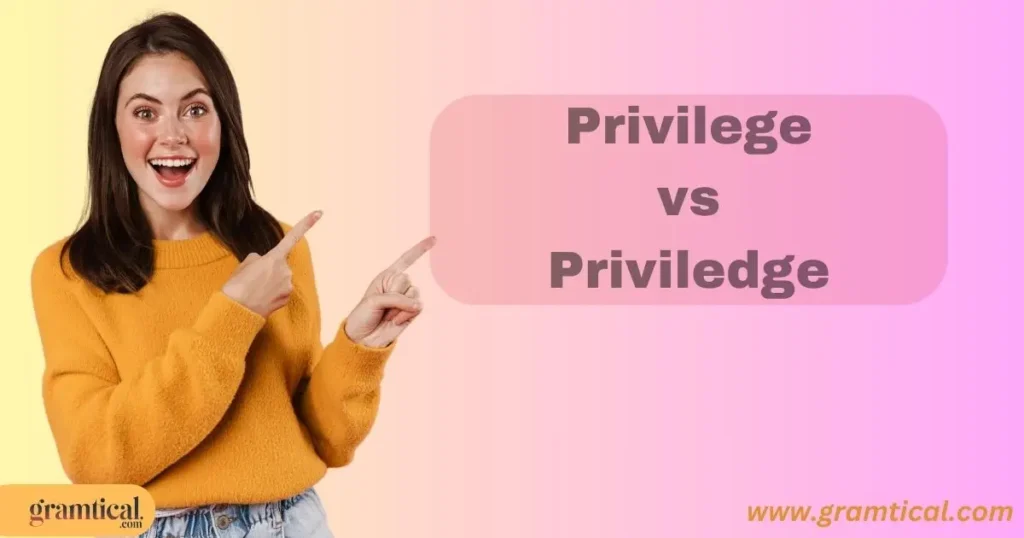 Privilege Vs Priviledge